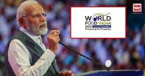 PM Modi ने World Food India पर कहा कि भारत के निवेशक खाद्य क्षेत्र को ले जा रहे ऊंचाइयों पर