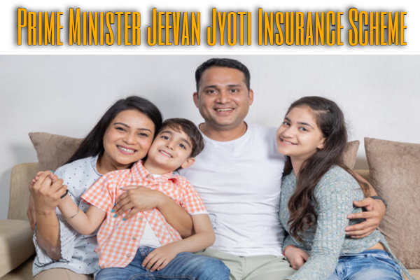 Prime Minister Jeevan Jyoti Insurance Scheme